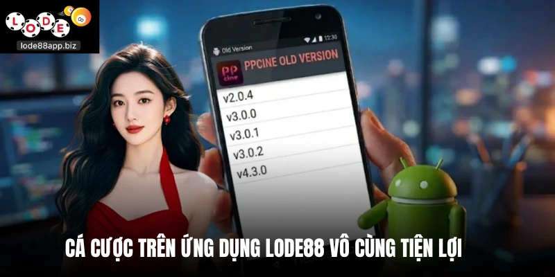 Cá cược trên ứng dụng Lode88 vô cùng tiện lợi
