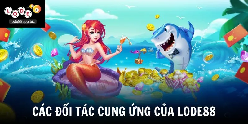 Các đối tác cung ứng của Lode88