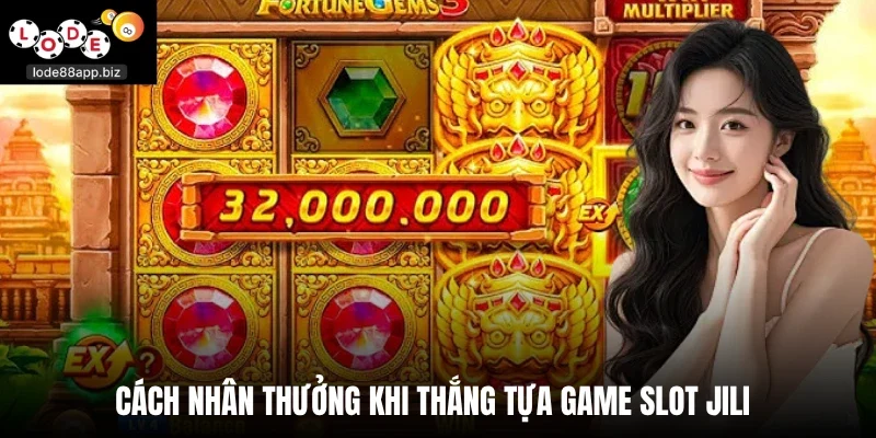 Cách nhân thưởng khi thắng tựa game slot Jili