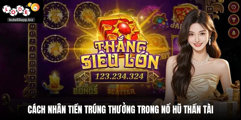 Cách nhân tiền trúng thưởng trong nổ hũ Thần tài