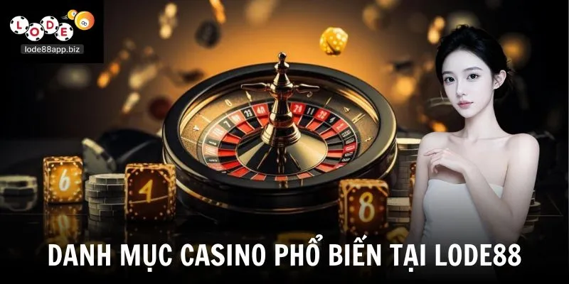 Danh mục casino phổ biến tại Lode88