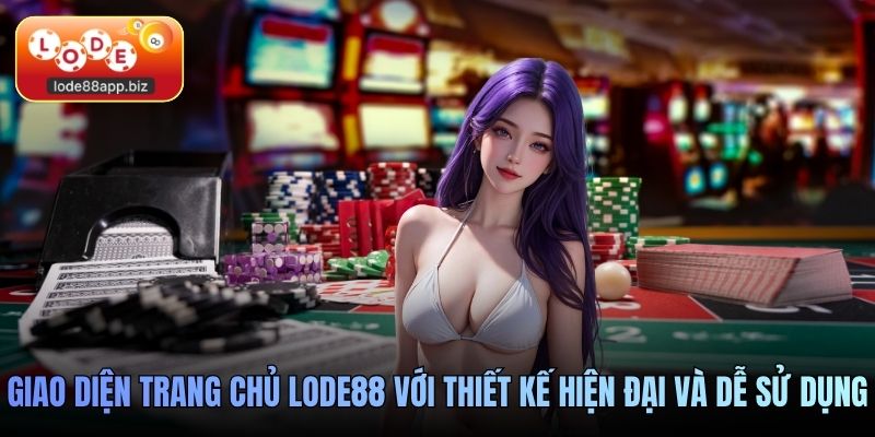 Giao diện trang chủ Lode88 với thiết kế hiện đại và dễ sử dụng