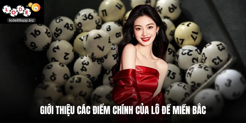 Giới thiệu các điểm chính của lô đề miền Bắc