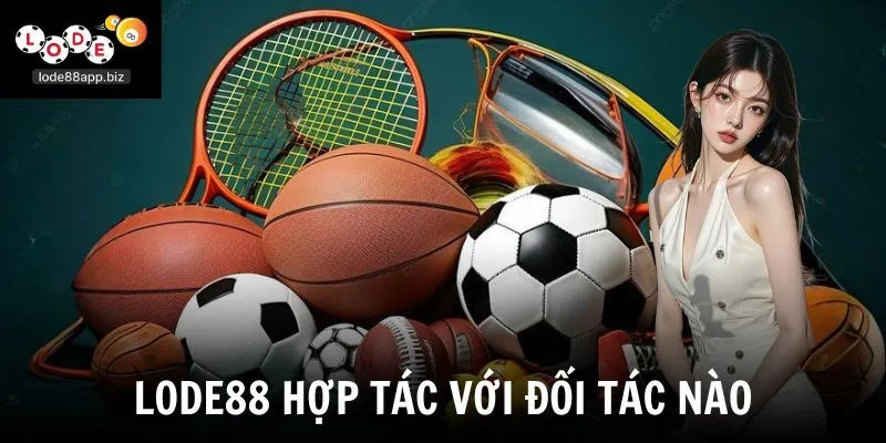 Lode88 hợp tác với đối tác nào