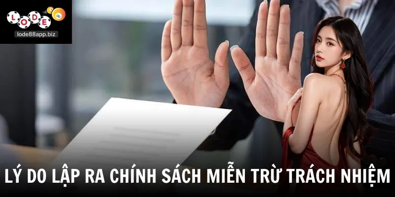 Lý do lập ra chính sách miễn trừ trách nhiệm