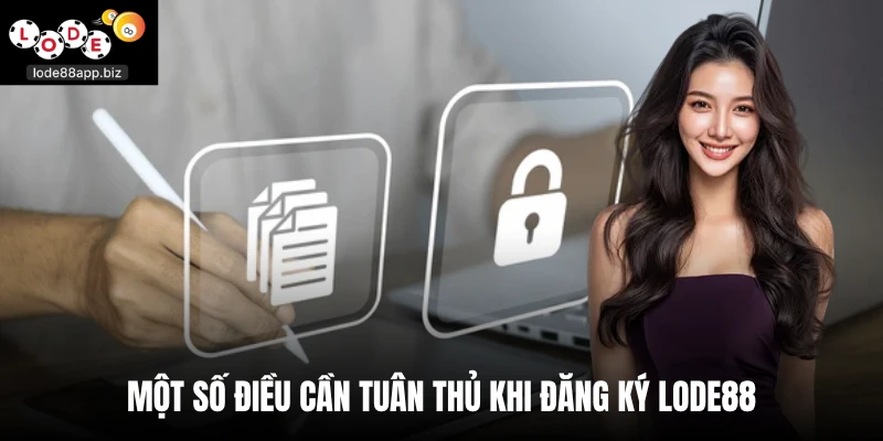 Một số điều cần tuân thủ khi đăng ký Lode88