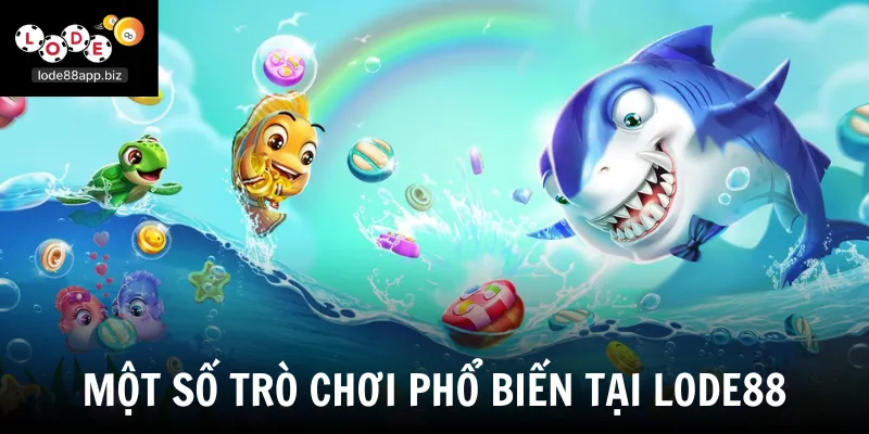 Một số trò chơi phổ biến tại Lode88