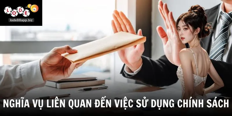 Nghĩa vụ liên quan đến việc sử dụng chính sách
