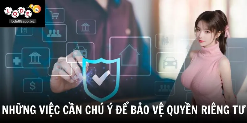 Những việc cần chú ý để bảo vệ quyền riêng tư