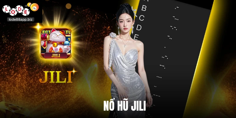 Nổ Hũ Jili - Sân Chơi Quay Thưởng Săn Jackpot Tại Lode88