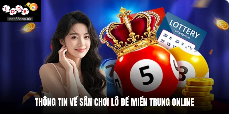 Thông tin về sân chơi lô đề miền Trung online