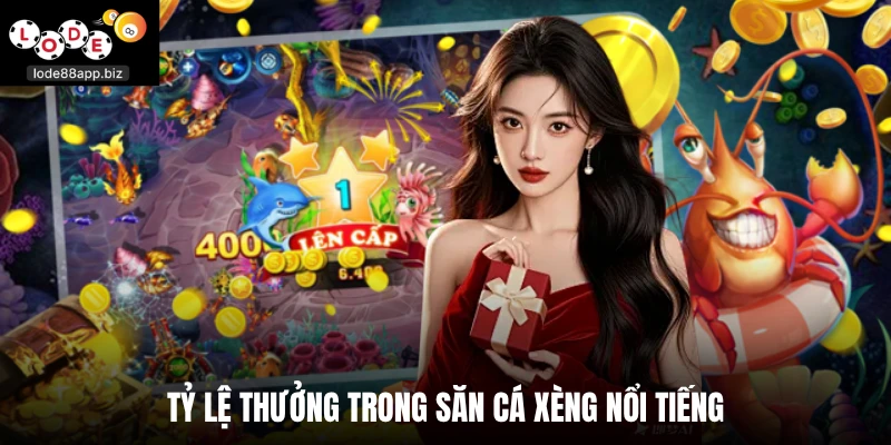 Tỷ lệ thưởng trong săn cá xèng nổi tiếng