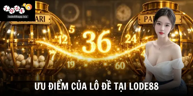 Ưu điểm của lô đề tại Lode88