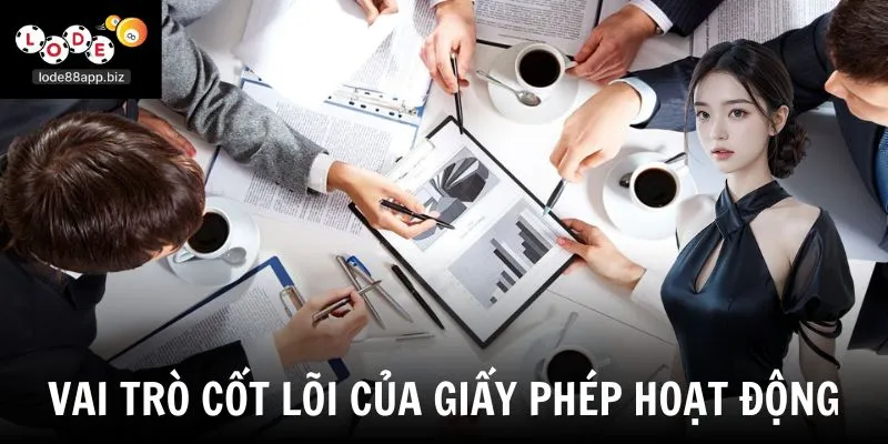 Vai trò cốt lõi của giấy phép hoạt động